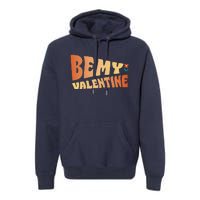 Be My Valentine Floral Cute Gift Premium Hoodie