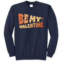 Be My Valentine Floral Cute Gift Tall Sweatshirt