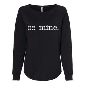 Be Mine Valentine Funny Cute Valentines Day Womens California Wash Sweatshirt