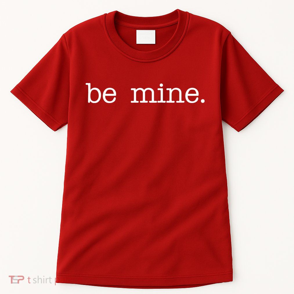 Be Mine Valentine Funny Cute Valentines Day Tall T-Shirt