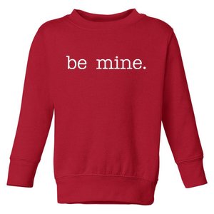 Be Mine Valentine Funny Cute Valentines Day Toddler Sweatshirt