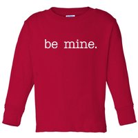 Be Mine Valentine Funny Cute Valentines Day Toddler Long Sleeve Shirt