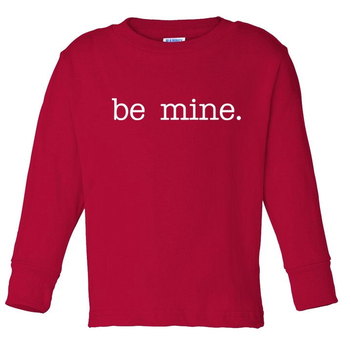 Be Mine Valentine Funny Cute Valentines Day Toddler Long Sleeve Shirt