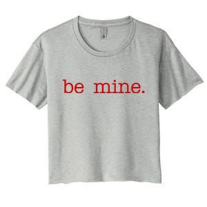 Be Mine Valentine Funny Cute Valentines Day Women's Crop Top Tee