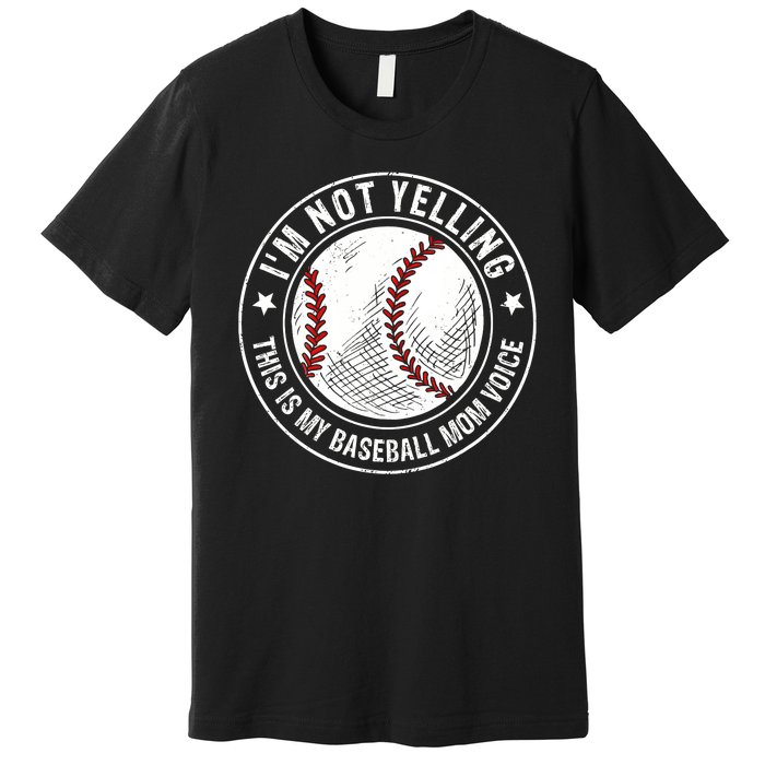 Baseball Mom Voice Funny Baseball Mama Mothers Day Premium T-Shirt