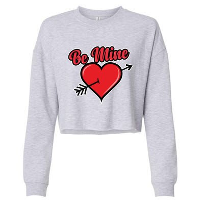 Be Mine Valentine's Day I Cute Heart I Be Mine Funny Gift Cropped Pullover Crew