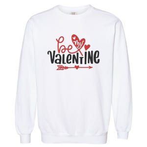 Be My Valentine Cute Gift Garment-Dyed Sweatshirt