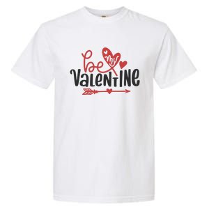 Be My Valentine Cute Gift Garment-Dyed Heavyweight T-Shirt