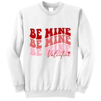 Be Mine Valentine Sweatshirt