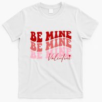 Be Mine Valentine T-Shirt