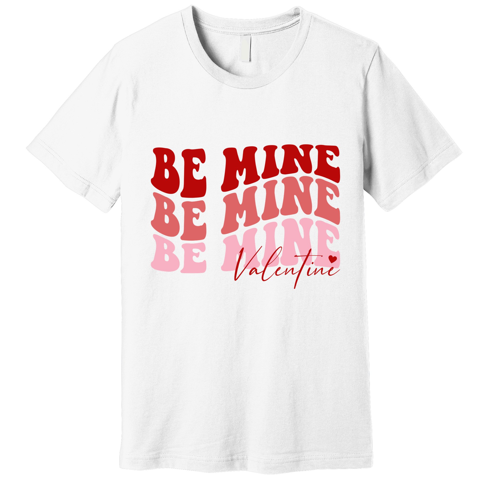 Be Mine Valentine Premium T-Shirt
