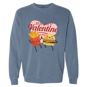 Be My Valentine L Cute Valentines Day Fries And Hamburger Gift Garment-Dyed Sweatshirt