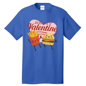 Be My Valentine L Cute Valentines Day Fries And Hamburger Gift Tall T-Shirt