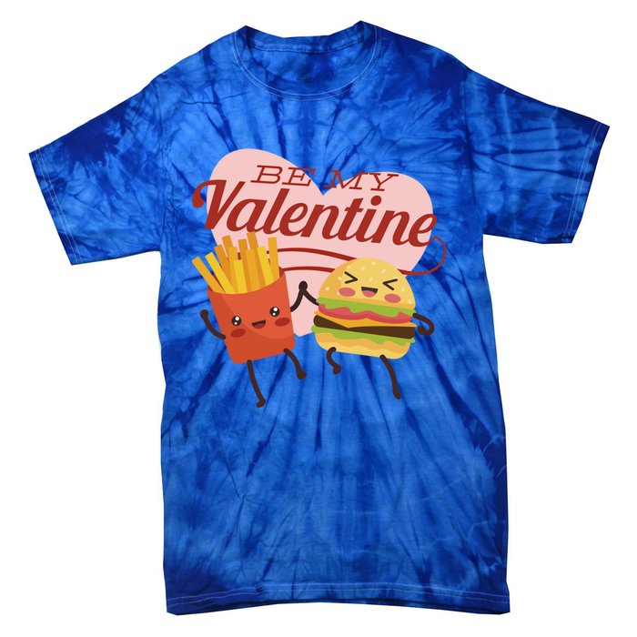 Be My Valentine L Cute Valentines Day Fries And Hamburger Gift Tie-Dye T-Shirt