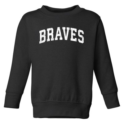 Braves Mascot Vintage Athletic Sports Name Design Gift Toddler Sweatshirt