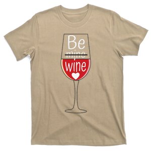 Be Mine Wine Funny Wine Lover Gifts Valentine's Day T-Shirt