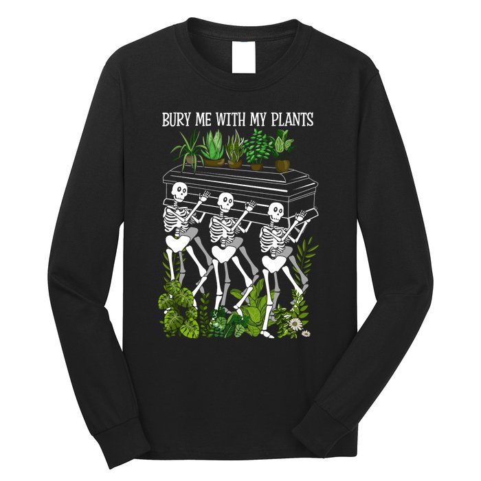 Bury Me With My Plants Long Sleeve Shirt