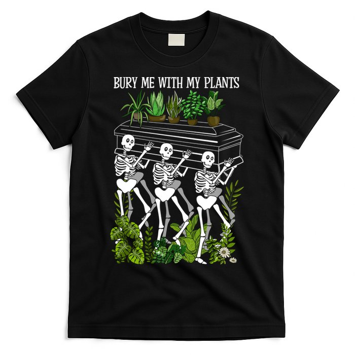 Bury Me With My Plants T-Shirt