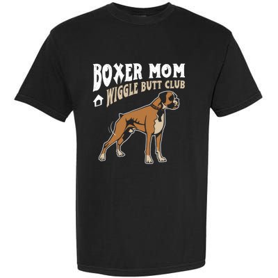 Boxer Mom Wiggle Butt Club Design Boxer Design Dog Design Funny Gift Garment-Dyed Heavyweight T-Shirt