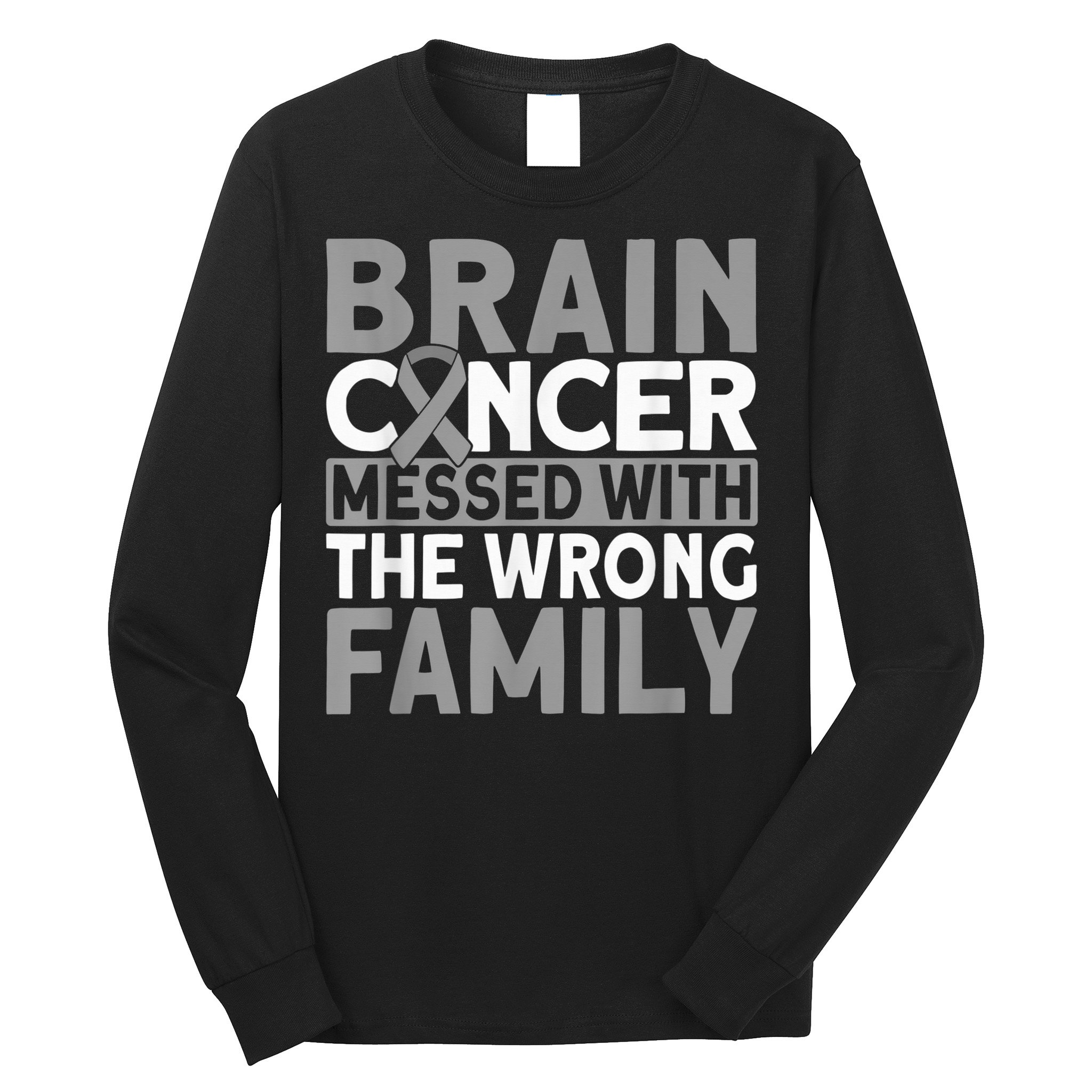 Brain messed with the wrong family Brain Cancer Long Sleeve Shirt