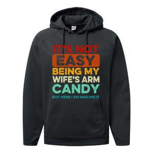 Being My Wife's Arm Candy But Here I Am Nailin Performance Fleece Hoodie