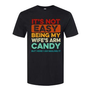 Being My Wife's Arm Candy But Here I Am Nailin Softstyle CVC T-Shirt