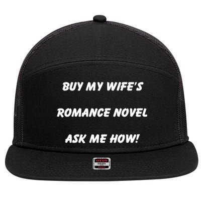 Buy My Wifes Romance Novel Ask Me How! 7 Panel Mesh Trucker Snapback Hat