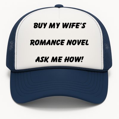 Buy My Wifes Romance Novel Ask Me How! Trucker Hat