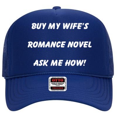 Buy My Wifes Romance Novel Ask Me How! High Crown Mesh Back Trucker Hat