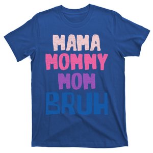 Bruh Mom Went From Mom To Bruh Mama Mommy Mom Bruh Gift T-Shirt