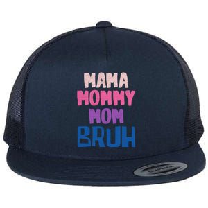 Bruh Mom Went From Mom To Bruh Mama Mommy Mom Bruh Gift Flat Bill Trucker Hat