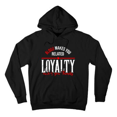 Blood Makes You Related Loyalty Tall Hoodie