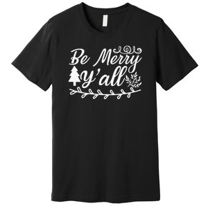 Be Merry Yall Premium T-Shirt