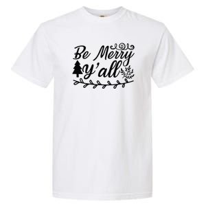 Be Merry Yall Garment-Dyed Heavyweight T-Shirt