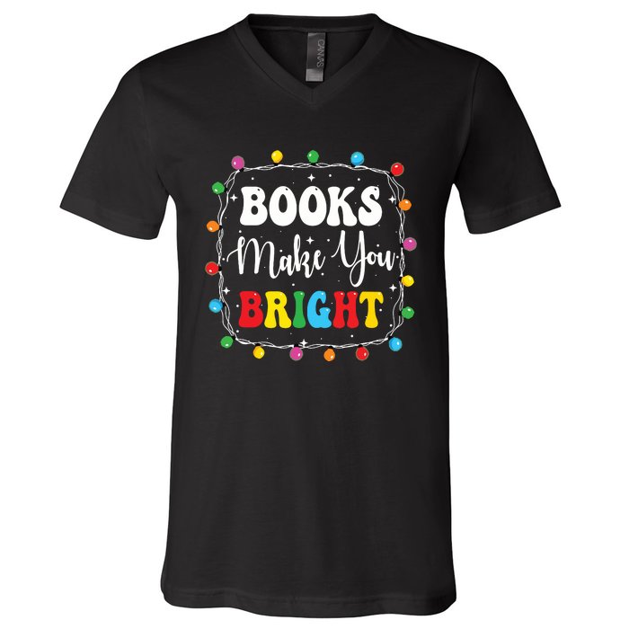 Books Make You Bright Christmas Lights Librarian Book Lover V-Neck T-Shirt