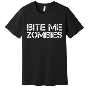 Bite Me Zombies Premium T-Shirt