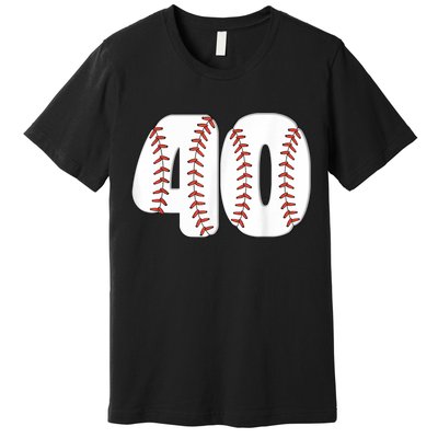 Baseball Number 40 Baseball Birthday 40 Baseball Themed 40th Premium T-Shirt