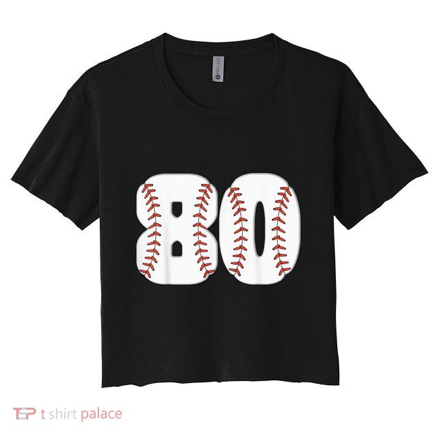Baseball Number 80 Baseball Birthday 80 Baseball Themed 80th Crop Top
