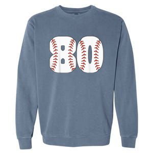 Baseball Number 80 Baseball Birthday 80 Baseball Themed 80th Garment-Dyed Sweatshirt