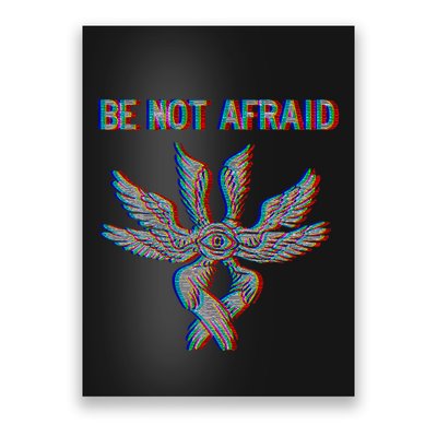Be Not Afraid Biblically Accurate Angel Seraphim Glitch Poster
