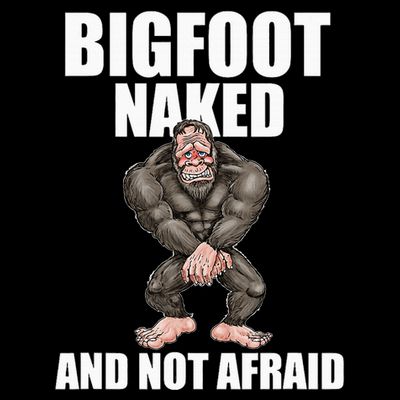 Bigfoot Naked And Not Afraid T-Shirt