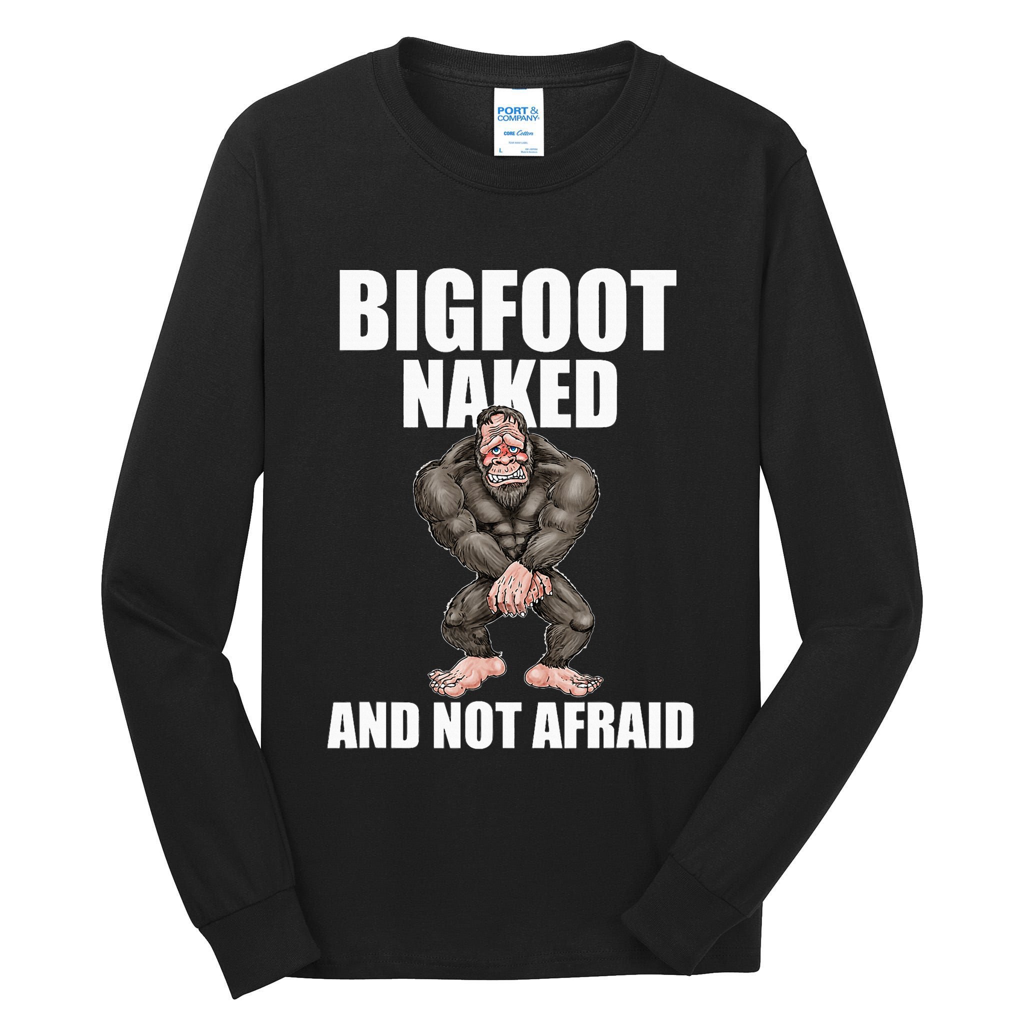 Bigfoot Naked And Not Afraid Tall Long Sleeve T-Shirt