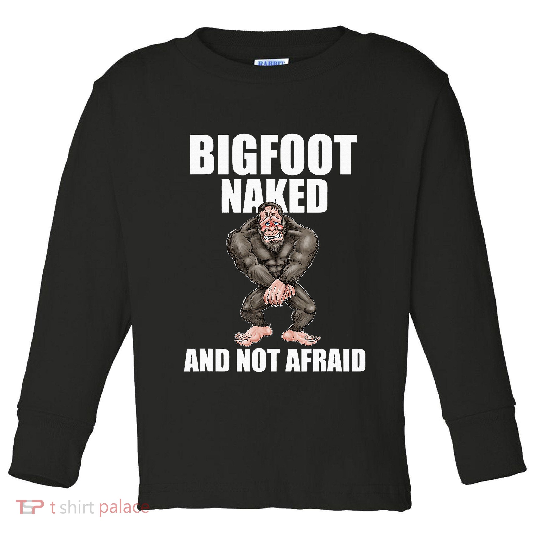 Bigfoot Naked And Not Afraid Toddler Long Sleeve Shirt