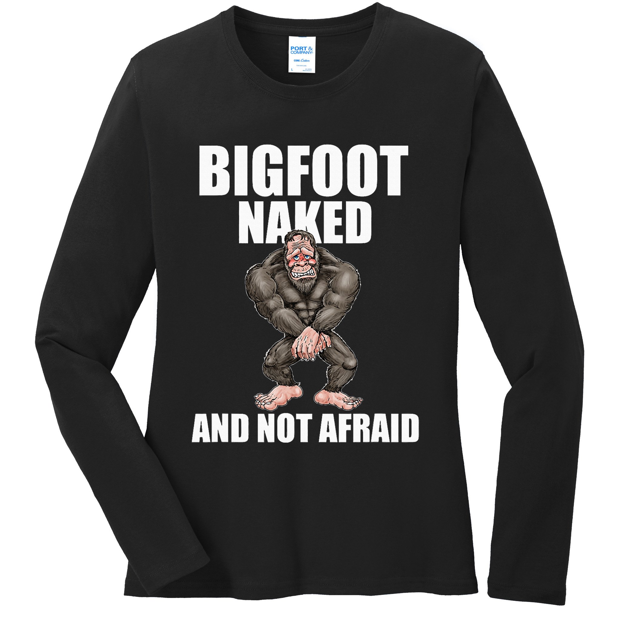 Bigfoot Naked And Not Afraid Ladies Long Sleeve Shirt