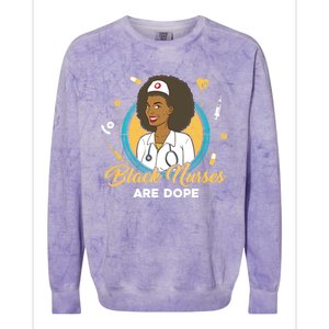 Black Nurses Are Dope Black Mom Nurse Black Wife Nurse Rn Gift Colorblast Crewneck Sweatshirt