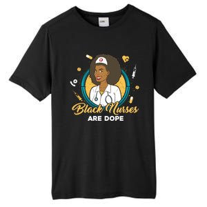 Black Nurses Are Dope Black Mom Nurse Black Wife Nurse Rn Gift Tall Fusion ChromaSoft Performance T-Shirt