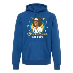 Black Nurses Are Dope Black Mom Nurse Black Wife Nurse Rn Gift Premium Hoodie