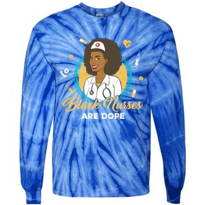 Black Nurses Are Dope Black Mom Nurse Black Wife Nurse Rn Gift Tie-Dye Long Sleeve Shirt