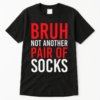 Bruh Not Another Pair Of Socks Meme Funny Saying Christmas Tall T-Shirt