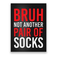 Bruh Not Another Pair Of Socks Meme Funny Saying Christmas Poster
